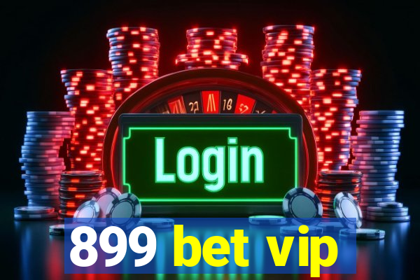 899 bet vip